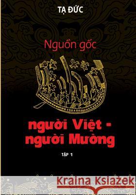 Nguon Goc Nguoi Viet - Nguoi Muong - Volumn I Ta Duc Book Hunter 9781542474993 Createspace Independent Publishing Platform