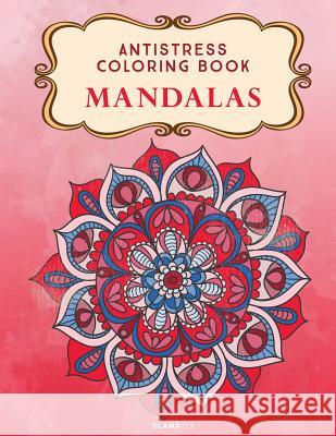 Mandala: Antistress coloring book Alexandra Leroy 9781542475105 Createspace Independent Publishing Platform