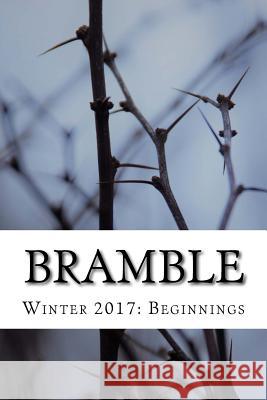 Bramble: Winter 2017: Beginnings Wisconsin Fellowship O C. Kubasta 9781542477475 Createspace Independent Publishing Platform