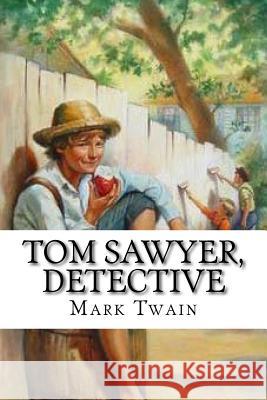 Tom Sawyer, Detective Twain Mark 9781542478007 Createspace Independent Publishing Platform