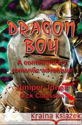 Dragon Boy: A contemporary romance of knights and dragons Jones, Juniper 9781542478793 Createspace Independent Publishing Platform