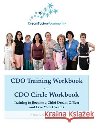 CDO Training Workbook & CDO Circle Workbook: Training to Become a Chief Dream Officer and Live Your Dreams Nancy L. Cantor Ellen J. Keiter 9781542481472