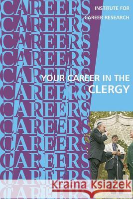 Your Career in the Clergy Institute for Career Research 9781542483759 Createspace Independent Publishing Platform