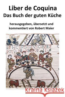 Liber de Coquina - Das Buch der guten Küche Maier, Robert 9781542486637