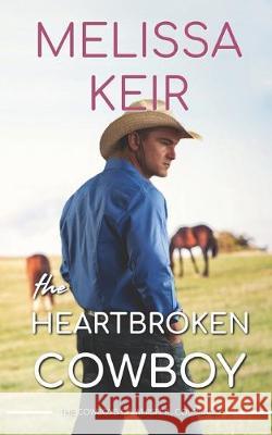 The Heartbroken Cowboy Melissa Keir 9781542487573 Createspace Independent Publishing Platform