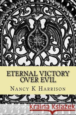 Eternal Victory Over Evil: Holding on in a House that Hurts Harrison, Nancy K. 9781542488143