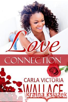 Love Connection (Peace In The Storm Publishing Presents) Wallace, Carla Victoria 9781542488631 Createspace Independent Publishing Platform