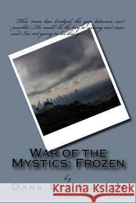 War of the Mystics: Frozen Dana Lee Burton 9781542489355 Createspace Independent Publishing Platform