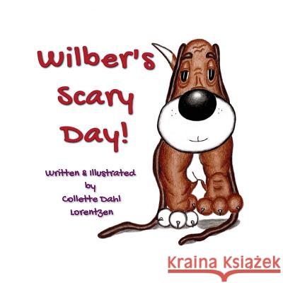 Wilber's Scary Day! Collette Dahl Lorentzen 9781542489676 Createspace Independent Publishing Platform