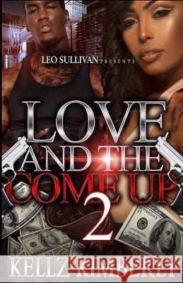 Love & The Come Up 2 Kimberly, Kellz 9781542489805 Createspace Independent Publishing Platform