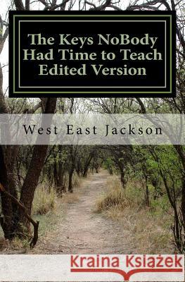The Keys Nobody Had Time to Teach Edited Version West East Jackson 9781542490405 Createspace Independent Publishing Platform