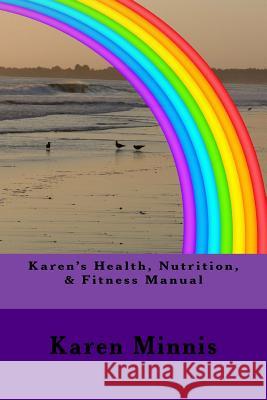 Karen's Health, Nutrition, & Fitness Manual Mrs Karen Minnis 9781542491365