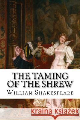 The Taming of the Shrew William Shakespeare William Shakespeare Paula Benitez 9781542491518