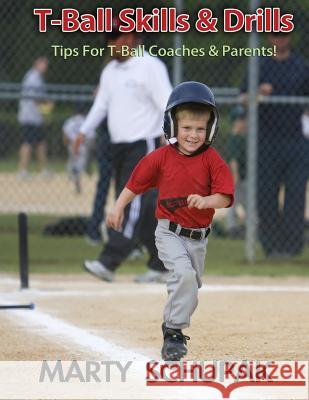 T Ball Skills & Drills Marty Schupak 9781542491747