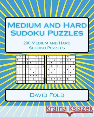 Medium and Hard Sudoku Puzzles: 200 Medium and Hard Sudoku Puzzles David Fold 9781542491914 Createspace Independent Publishing Platform