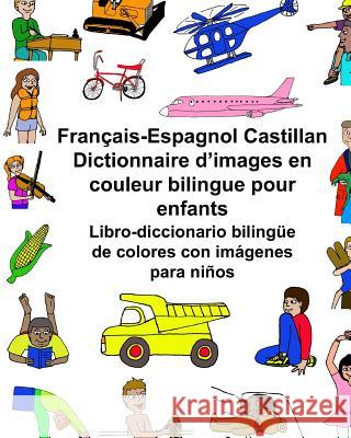 Français-Espagnol Castillan Dictionnaire d'images en couleur bilingue pour enfants Libro-diccionario bilingüe de colores con imágenes para niños Carlson, Kevin 9781542492669