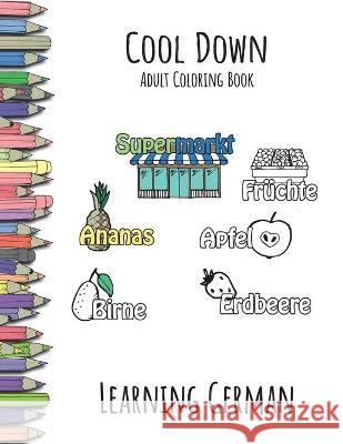 Cool Down - Adult Coloring Book: Learning German York P. Herpers 9781542492966 Createspace Independent Publishing Platform