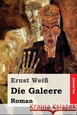 Die Galeere: Roman Ernst Weiss 9781542493079