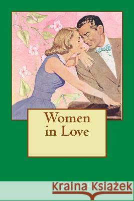 Women in Love: Love that Develops between Ursula and Rupert Birkin Lawrence, David Herbert 9781542494519 Createspace Independent Publishing Platform