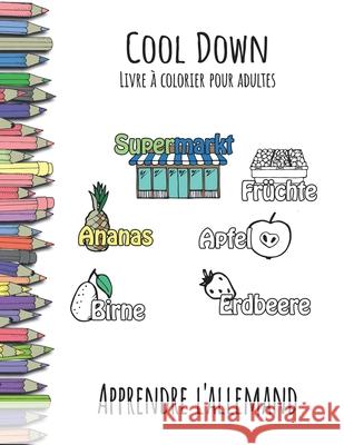 Cool Down - Livre à colorier pour adultes: Apprendre l'allemand Herpers, York P. 9781542495424 Createspace Independent Publishing Platform