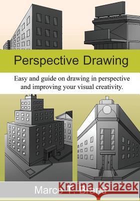 Perspective Drawing: Easy and Clear Drawing Guide Marco T. Brand 9781542496391 Createspace Independent Publishing Platform