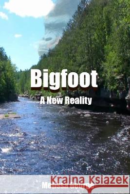 Bigfoot, A New Reality George, Melissa 9781542497770 Createspace Independent Publishing Platform