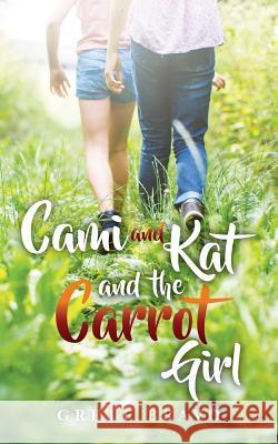 Cami and Kat and the Carrot Girl Grete Bravo 9781542498463