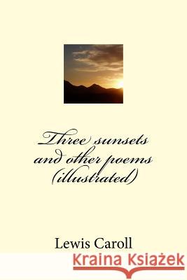 Three sunsets and other poems (illustrated) Ballin, G-Ph 9781542500173 Createspace Independent Publishing Platform