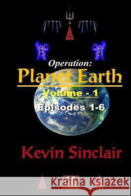 Operation: Planet Earth, Vol. 1 (Episodes 1-6) Matte Kevin Sinclair 9781542500654 Createspace Independent Publishing Platform