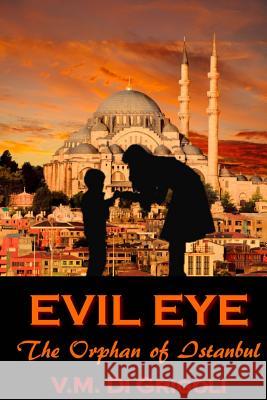 Evil Eye: The Orphan of Istanbul Veronica D 9781542501606 Createspace Independent Publishing Platform