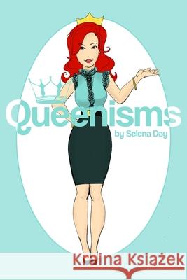 Queenisms By Selena Day: Discovering your inner Queen Day, Selena F. 9781542502214 Createspace Independent Publishing Platform