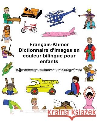 Français-Khmer Dictionnaire d'images en couleur bilingue pour enfants Carlson, Kevin 9781542502924 Createspace Independent Publishing Platform