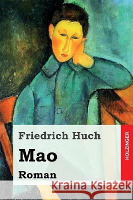 Mao: Roman Friedrich Huch 9781542503334