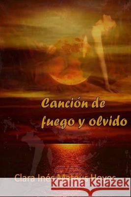 Cancion de fuego y olvido Independiente, Mrv Editor 9781542503600 Createspace Independent Publishing Platform