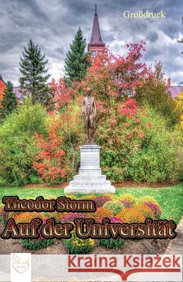 Auf der Universität (Großdruck) Storm, Theodor 9781542503990 Createspace Independent Publishing Platform