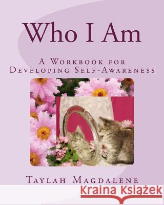 Who I Am: A Workbook for Developing Self-Awareness Taylah Magdalene 9781542505437 Createspace Independent Publishing Platform