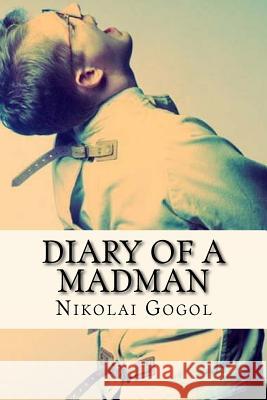 Diary of a madman (English Edition) Gogol, Nikolai 9781542505819 Createspace Independent Publishing Platform