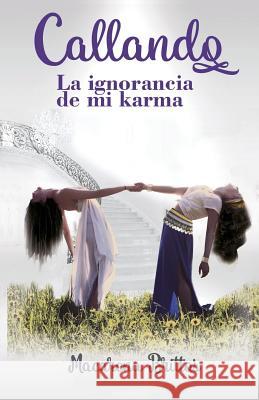 Callando la ignorancia de mi karma Brittos, Macarena 9781542506038 Createspace Independent Publishing Platform