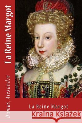 La Reine Margot Dumas Alexandre Sir Angels 9781542507301 Createspace Independent Publishing Platform