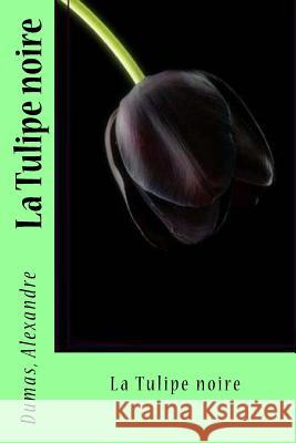 La Tulipe noire Sir Angels 9781542508001 Createspace Independent Publishing Platform