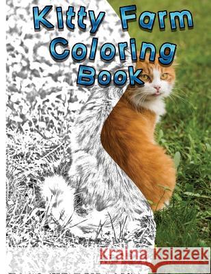 Kitty Farm: Coloring Book J. L. Fontaine 9781542514002 Createspace Independent Publishing Platform