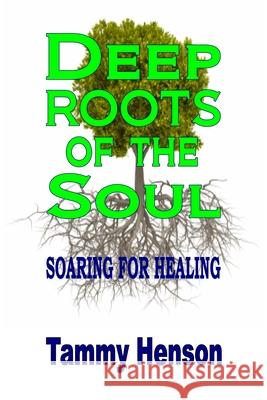 Deep Roots of the Soul Tammy Henson 9781542514323