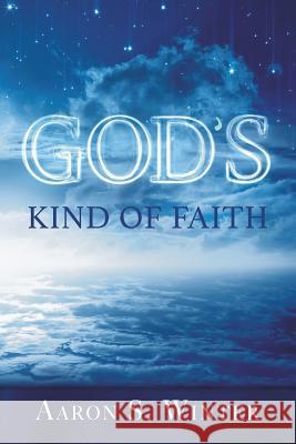 God's Kind of Faith Aaron S. Winter 9781542514842
