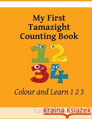My First Tamazight Counting Book: Colour and Learn 1 2 3 Kasahorow 9781542518918