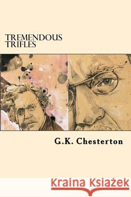 Tremendous Trifles G. K. Chesterton 9781542519335 Createspace Independent Publishing Platform