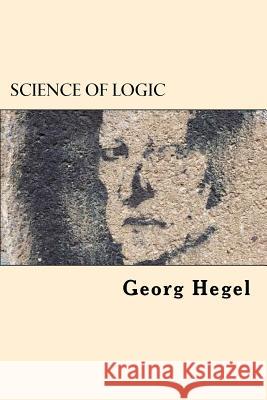 Science of Logic Georg Hegel 9781542519915 Createspace Independent Publishing Platform