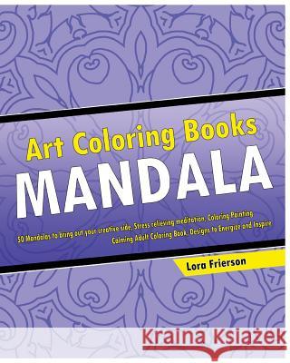 Art Mandala Coloring Book: Stress Relieving Meditation Lora Frierson 9781542520225