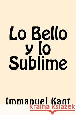 Lo Bello y lo Sublime (Spanish Edition) Kant, Immanuel 9781542522083 Createspace Independent Publishing Platform