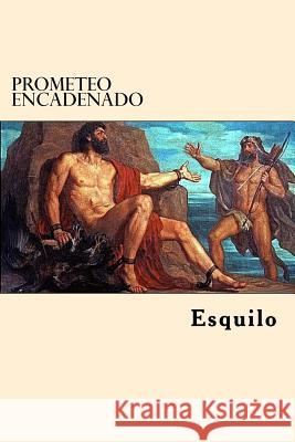 Prometeo Encadenado (Spanish Edition) Esquilo 9781542523530