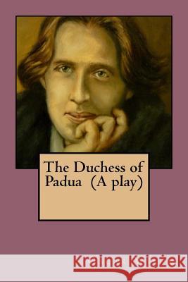 The Duchess of Padua (A play) Ballin, G-Ph 9781542524551